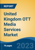 United Kingdom OTT Media Services Market Competition Forecast & Opportunities, 2028- Product Image