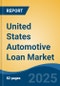 United States Automotive Loan Market Competition Forecast & Opportunities, 2028 - Product Thumbnail Image