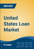 United States Loan Market Competition Forecast & Opportunities, 2028- Product Image