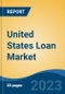 United States Loan Market Competition Forecast & Opportunities, 2028 - Product Thumbnail Image