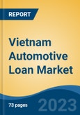 Vietnam Automotive Loan Market Competition Forecast & Opportunities, 2028- Product Image