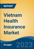Vietnam Health Insurance Market Competition Forecast & Opportunities, 2028- Product Image