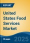 United States Food Services Market, By Region, Competition, Forecast and Opportunities, 2020-2030F - Product Thumbnail Image
