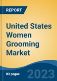 United States Women Grooming Market Competition Forecast & Opportunities, 2028- Product Image