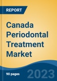 Canada Periodontal Treatment Market Competition Forecast & Opportunities, 2028- Product Image