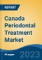 Canada Periodontal Treatment Market Competition Forecast & Opportunities, 2028 - Product Thumbnail Image