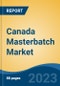 Canada Masterbatch Market Competition Forecast & Opportunities, 2028 - Product Thumbnail Image