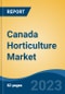 Canada Horticulture Market Competition Forecast & Opportunities, 2028 - Product Image