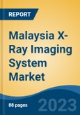 Malaysia X-Ray Imaging System Market Competition Forecast & Opportunities, 2028- Product Image