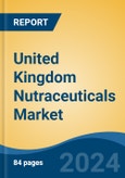 United Kingdom Nutraceuticals Market Competition Forecast & Opportunities, 2028- Product Image