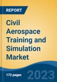 Civil Aerospace Training and Simulation Market - Global Industry Size, Share, Trends, Opportunity, and Forecast, 2018-2028- Product Image