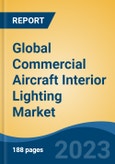 Global Commercial Aircraft Interior Lighting Market - Global Industry Size, Share, Trends, Opportunity, and Forecast, 2018-2028- Product Image