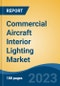 Commercial Aircraft Interior Lighting Market - Global Industry Size, Share, Trends, Opportunity, and Forecast, 2018-2028 - Product Thumbnail Image