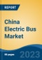 China Electric Bus Market Competition Forecast & Opportunities, 2028 - Product Thumbnail Image