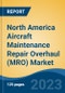 North America Aircraft Maintenance Repair Overhaul (MRO) Market Competition Forecast & Opportunities, 2028 - Product Image