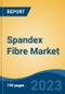 Spandex Fibre Market - Global Industry Size, Share, Trends, Opportunity, and Forecast, 2018-2028 - Product Image