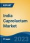India Caprolactam Market Competition Forecast & Opportunities, 2029 - Product Image