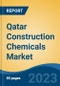 Qatar Construction Chemicals Market Competition Forecast & Opportunities, 2028 - Product Image