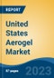 United States Aerogel Market Competition Forecast & Opportunities, 2028 - Product Thumbnail Image
