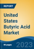 United States Butyric Acid Market Competition Forecast & Opportunities, 2028- Product Image