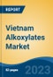 Vietnam Alkoxylates Market Competition Forecast & Opportunities, 2028 - Product Image