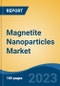 Magnetite Nanoparticles Market - Global Industry Size, Share, Trends, Opportunity, and Forecast, 2018-2028 - Product Image