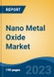 Nano Metal Oxide Market - Global Industry Size, Share, Trends, Opportunity, and Forecast, 2018-2028 - Product Image