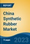 China Synthetic Rubber Market Competition Forecast & Opportunities, 2028 - Product Image