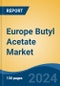 Europe Butyl Acetate Market Competition Forecast & Opportunities, 2028 - Product Thumbnail Image