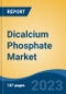 Dicalcium Phosphate Market - Global Industry Size, Share, Trends, Opportunity, and Forecast, 2018-2028 - Product Image