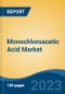 Monochloroacetic Acid Market - Global Industry Size, Share, Trends, Opportunity, and Forecast, 2018-2028 - Product Image