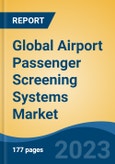 Global Airport Passenger Screening Systems Market - Global Industry Size, Share, Trends, Opportunity, and Forecast, 2018-2028- Product Image