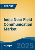 India Near Field Communication Market, By Region, Competition, Forecast & Opportunities, 2020-2030F- Product Image