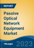 Passive Optical Network Equipment Market - Global Industry Size, Share, Trends, Opportunity, and Forecast, 2018-2028- Product Image