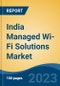 India Managed Wi-Fi Solutions Market Competition Forecast & Opportunities, 2029 - Product Thumbnail Image