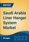 Saudi Arabia Liner Hanger System Market Competition Forecast & Opportunities, 2028 - Product Thumbnail Image