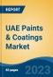 UAE Paints & Coatings Market Competition Forecast & Opportunities, 2028 - Product Image