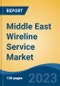 Middle East Wireline Service Market Competition Forecast & Opportunities, 2028 - Product Image