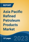 Asia Pacific Refined Petroleum Products Market Competition Forecast & Opportunities, 2028- Product Image