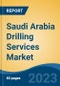 Saudi Arabia Drilling Services Market Competition Forecast & Opportunities, 2028 - Product Image