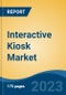 Interactive Kiosk Market - Global Industry Size, Share, Trends, Opportunity, and Forecast, 2018-2028 - Product Image