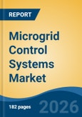 Microgrid Control Systems Market - Global Industry Size, Share, Trends, Opportunity, and Forecast, 2021-2031- Product Image