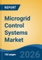 Microgrid Control Systems Market - Global Industry Size, Share, Trends, Opportunity, and Forecast, 2021-2031 - Product Thumbnail Image