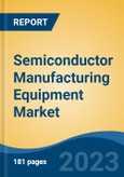 Semiconductor Manufacturing Equipment Market - Global Industry Size, Share, Trends, Opportunity, and Forecast, 2018-2028- Product Image
