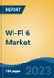 Wi-Fi 6 Market - Global Industry Size, Share, Trends, Opportunity, and Forecast, 2018-2028F - Product Image