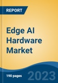 Edge AI Hardware Market - Global Industry Size, Share, Trends, Opportunity, and Forecast, 2018-2028- Product Image