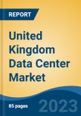 United Kingdom Data Center Market Competition Forecast & Opportunities, 2028- Product Image
