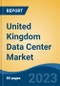 United Kingdom Data Center Market Competition Forecast & Opportunities, 2028 - Product Thumbnail Image