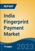 India Fingerprint Payment Market Competition Forecast & Opportunities, 2028- Product Image