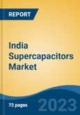 India Supercapacitors Market Competition Forecast & Opportunities, 2028- Product Image